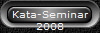 Kata-Seminar
2008